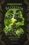 Belvedor and the King's Curse (Belvedor Saga #2) by Ashleigh Bello