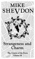 Strangeness and Charm (Courts of the Feyre #3) by Mike Shevdon