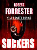 Suckers  (Vile Beasts Series) by Robert Forrester
