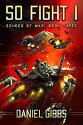 So Fight I (Echoes of War #3) by Daniel Gibbs