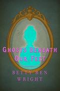 Ghosts Beneath Our Feet by Betty Ren Wright