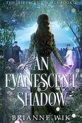 An Evanescent Shadow (The Iridescent Series #2) by Brianne Wik