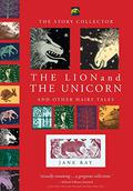 The Lion and the Unicorn and Other Hairy Tales by Jane E. Ray