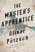 The Master's Apprentice: A Retelling of the Faust Legend (Faustus #1) by Oliver Pötzsch