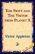 Tom Swift and The Visitor from Planet X by Victor Appleton II