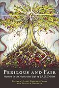 Perilous and Fair: Women in the Works and Life of J. R. R. Tolkien by Janet Brennan Croft