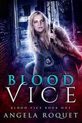 Blood Vice (Blood Vice #1) by Angela Roquet