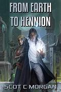 From Earth To Hennion: By Way Of A Dragon, A Spaceship, And Some Other Planet by Scot C. Morgan