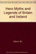 Hero Myths & Legends of Britain & Ireland by John Matthews