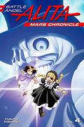 Battle Angel Alita: Mars Chronicle, Vol. 4 (Battle Angel Alita - Mars Chronicle #4) by Yukito Kishiro