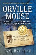 Orville Mouse and the Puzzle of the Clockwork Glowbirds (Orville Wellington Mouse #1) by Tom Hoffman