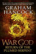War God: Return of the Plumed Serpent by Graham Hancock