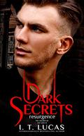 Dark Secrets Resurgence by I.T. Lucas