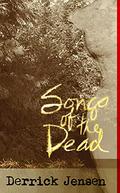 Songs of the Dead by Derrick Jensen