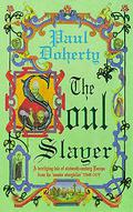 The Soul Slayer by Paul Doherty