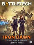 BattleTech: Iron Dawn (BattleTech Universe #YA2) by Jennifer Brozek