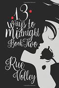 13 Ways to Midnight Book Two  (The Midnight Saga) (The Midnight Saga #2) by Rue Volley