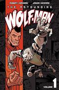 The Astounding Wolf-Man, Volume 1 (The Astounding Wolf-Man #1) by Jason Howard