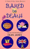 Baked to Death (Simon Kirby-Jones Mystery #4) by Dean A. James