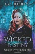 Wicked Destiny: A Celtic Urban Fantasy (Wicked Witch #1) by L.C. Hibbett