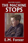 The Machine Stops and Other Stories by E.M. Forster