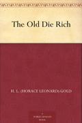 The Old Die Rich by H.L. Gold