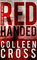 Red Handed (Katerina Carter Color of Money #1) by Colleen Cross
