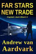 Far Stars, New Trade (Captain Jack Black #3) by Andrew van Aardvark