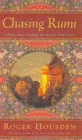 Chasing Rumi: A Fable about Finding the Heart's True Desire by Roger Housden
