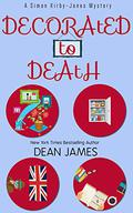 Decorated to Death (Simon Kirby-Jones Mystery #3) by Dean A. James