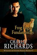 Frog Fugue Fundamentals (Wolves of Stone Ridge #57) by Charlie Richards