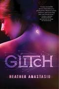 Glitch (Glitch #1) by Heather Anastasiu