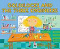 Goldilocks and the Three Engineers by Sue Fliess
