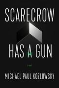 Scarecrow Has a Gun by M.P. Kozlowsky
