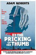 By the Pricking of Her Thumb by Adam Roberts