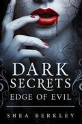 Edge of Evil (Dark Secrets #1) by Shea Berkley