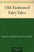 Old-Fashioned Fairy Tales by Juliana Horatia Ewing