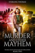 Murder and Other Mayhem: The Real-Death Adventures of Lorelai Byrne Book Two (The Real-Death Adventures of Lorelai Byrne #2) by Sterling Thomas