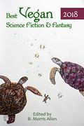Best Vegan Science Fiction & Fantasy 2018 (Best Vegan SFF #2018) by Bo Balder