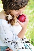 Keeping Kinley by Annette K. Larsen