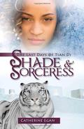 Shade & Sorceress (The Last Days of Tian Di #1) by Catherine Egan