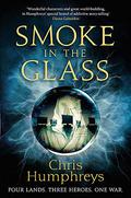 Smoke in the Glass (Immortal's Blood #1) by C.C. Humphreys