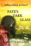 Fate's Dark Glass by Jeanette Raleigh