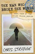 The Man Who Broke the World (Miles Franco #4) by Chris Strange