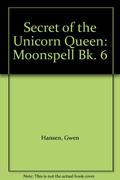 Moonspell. (The Secret of the Unicorn Queen #6) by Gwen Hansen