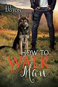 How to Walk like a Man by Eli Easton
