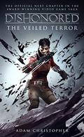 Dishonored: The Veiled Terror (Dishonored #3) by Adam Christopher