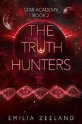 The Truth Hunters (STAR Academy #2) by Emilia Zeeland