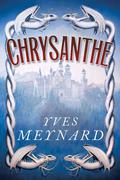 Chrysanthe (Chrysanthe #1) by Yves Meynard