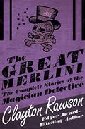 The Great Merlini: The Complete Stories of the Magician Detective by Clayton Rawson